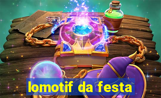 lomotif da festa